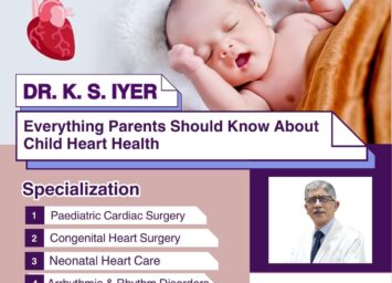 Everything Parents Should Know About Child Heart HealthDr.K.S.Iyer
