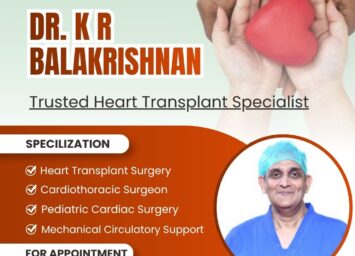 Trusted Heart Transplant Specialist – Dr. K R Balakrishnan