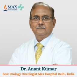 Dr. Anant Kumar Best Urology Oncologist Max Hospital Delhi India