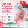 High Risk Pregnancy Management in India for Women from Oman