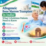 Allogeneic Bone Marrow Transplant in India for Uzbekistan Patients